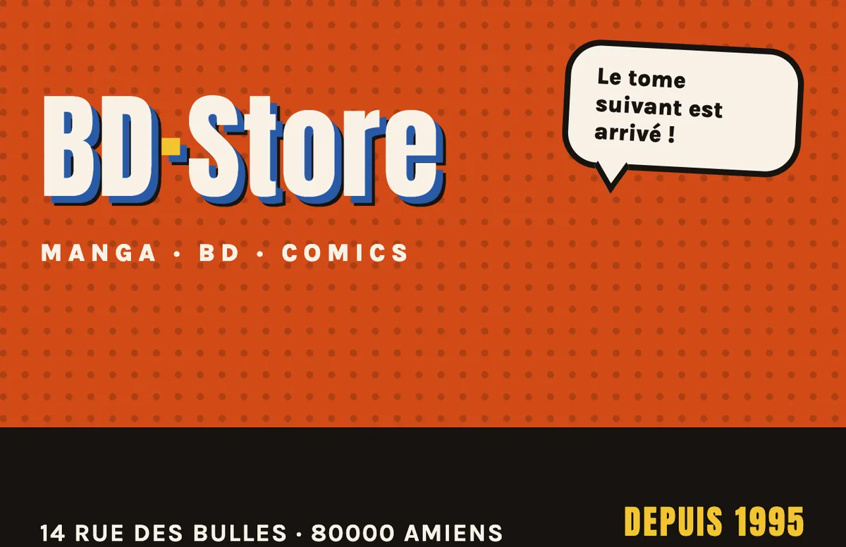 Recto d'une carte de visite de boutique de bandes dessinées : logo BD·Store blanc à ombre bleue sur fond orange à trame de points, une bulle « Le tome suivant est arrivé ! » et l'adresse sur une bande noire